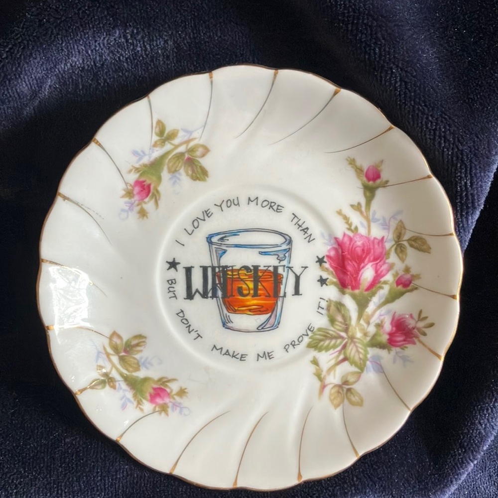 Upcycled‎ Teacup Saucer with fun saying applied “I love you more than whisky….”